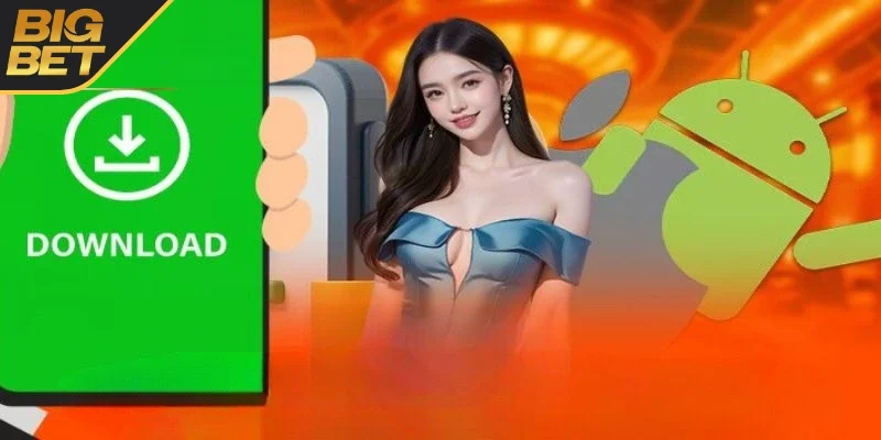 Tải app BIGBET88, chơi mọi lúc